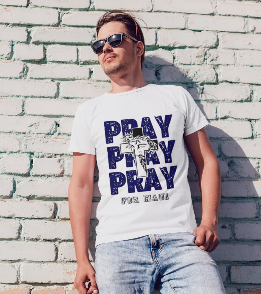 PRAY PRAY PRAY Cross Image For Maui T-Shirt