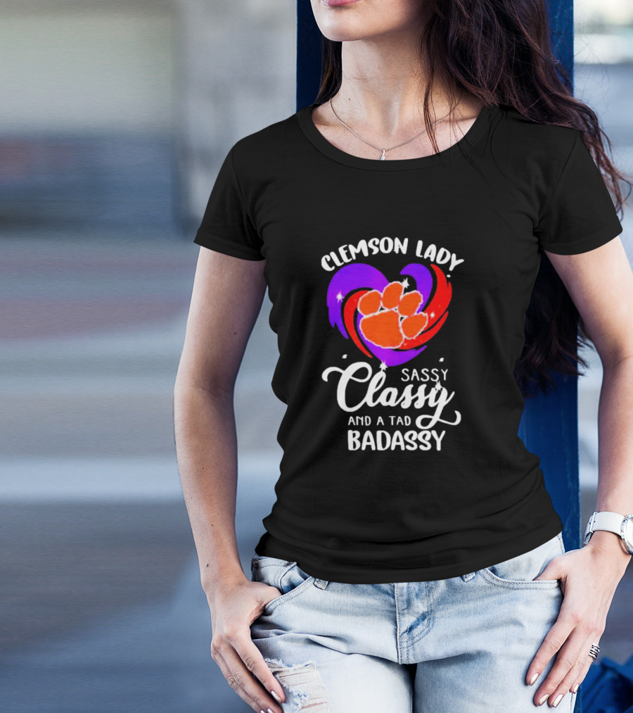 Clemson Lady Sassy Classy And A Tad Badassy Tiger Paw Heart T-Shirt