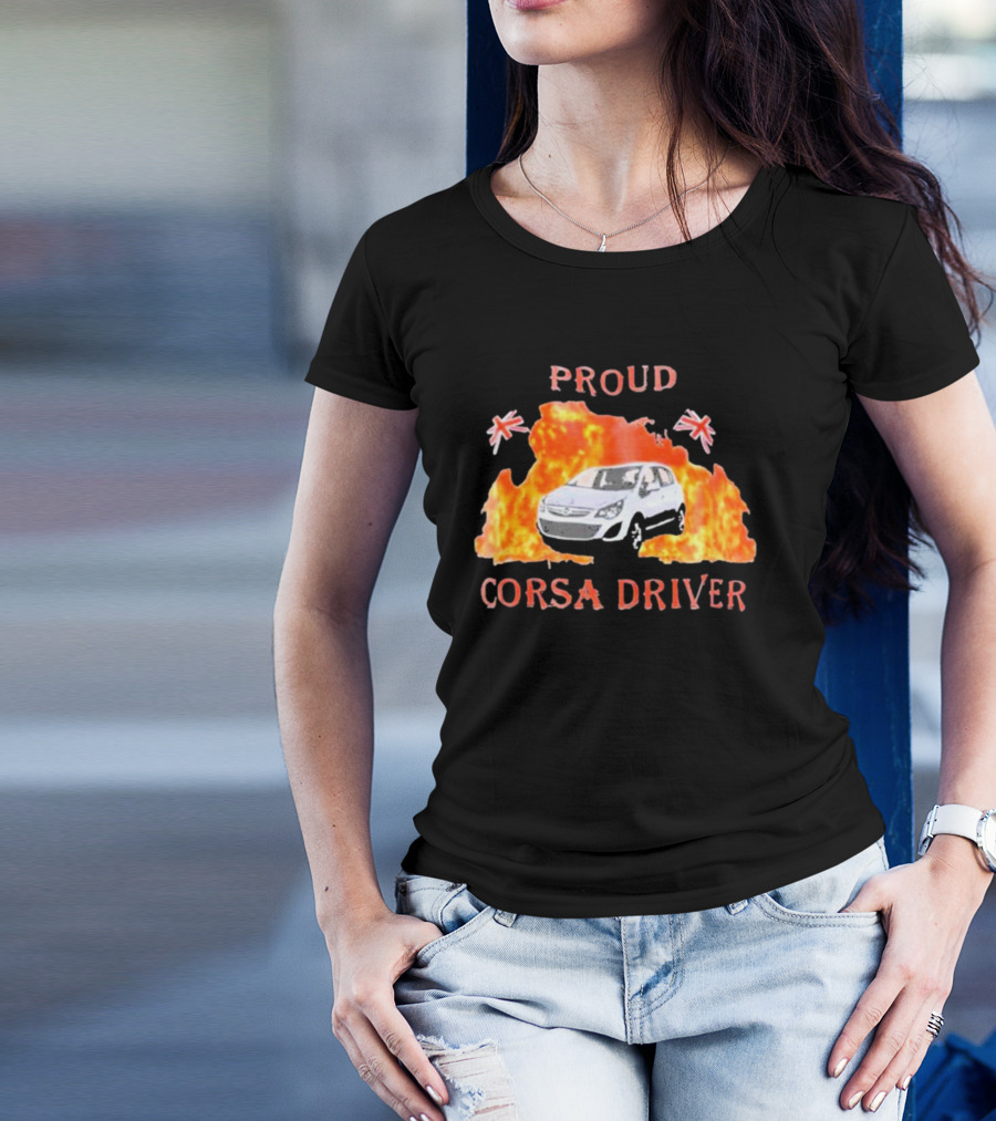 Proud Corsa Driver With UK Flames And Flags T-Shirt