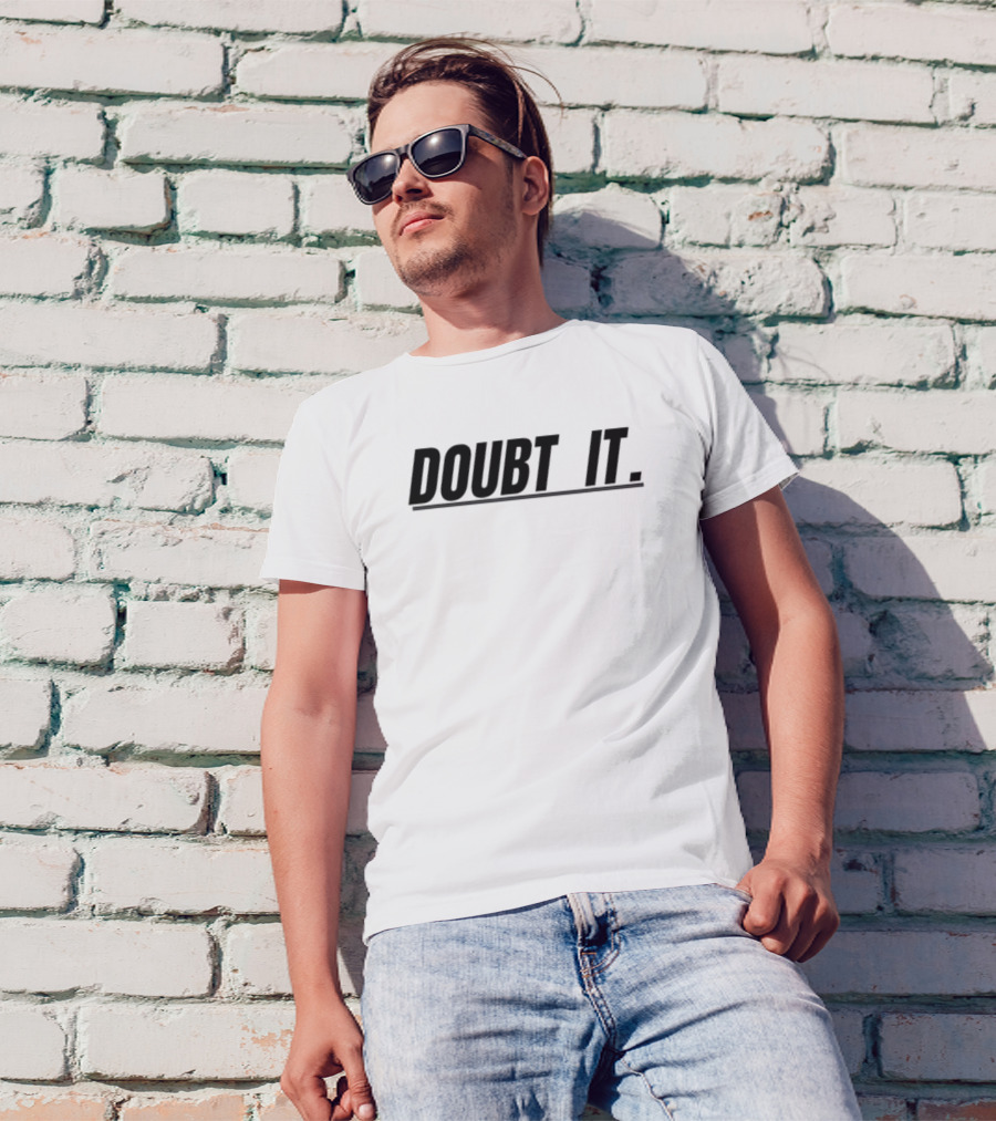 Doubt It Funny T-Shirt