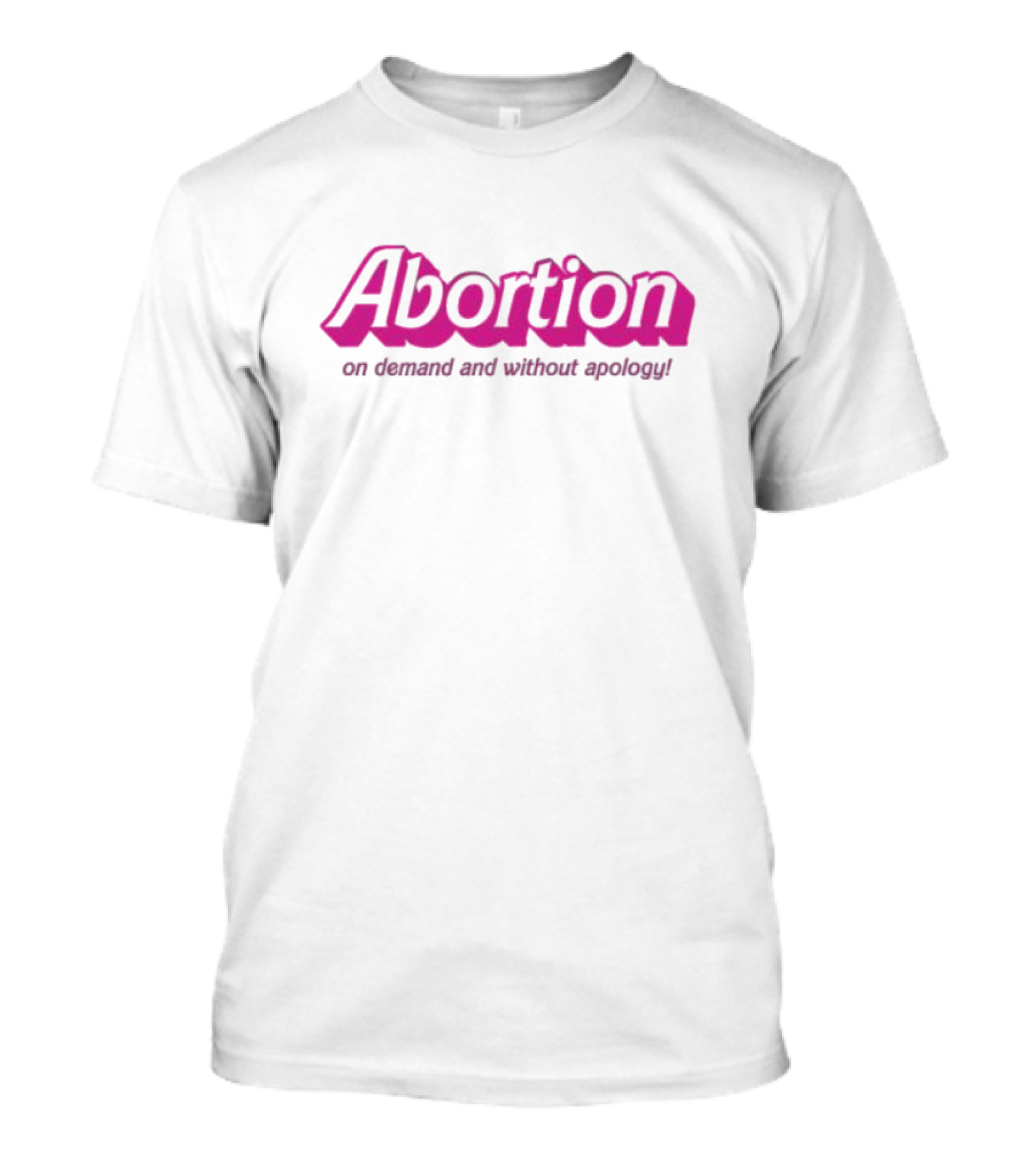 Abortion On Demand And Without Apology T-Shirt