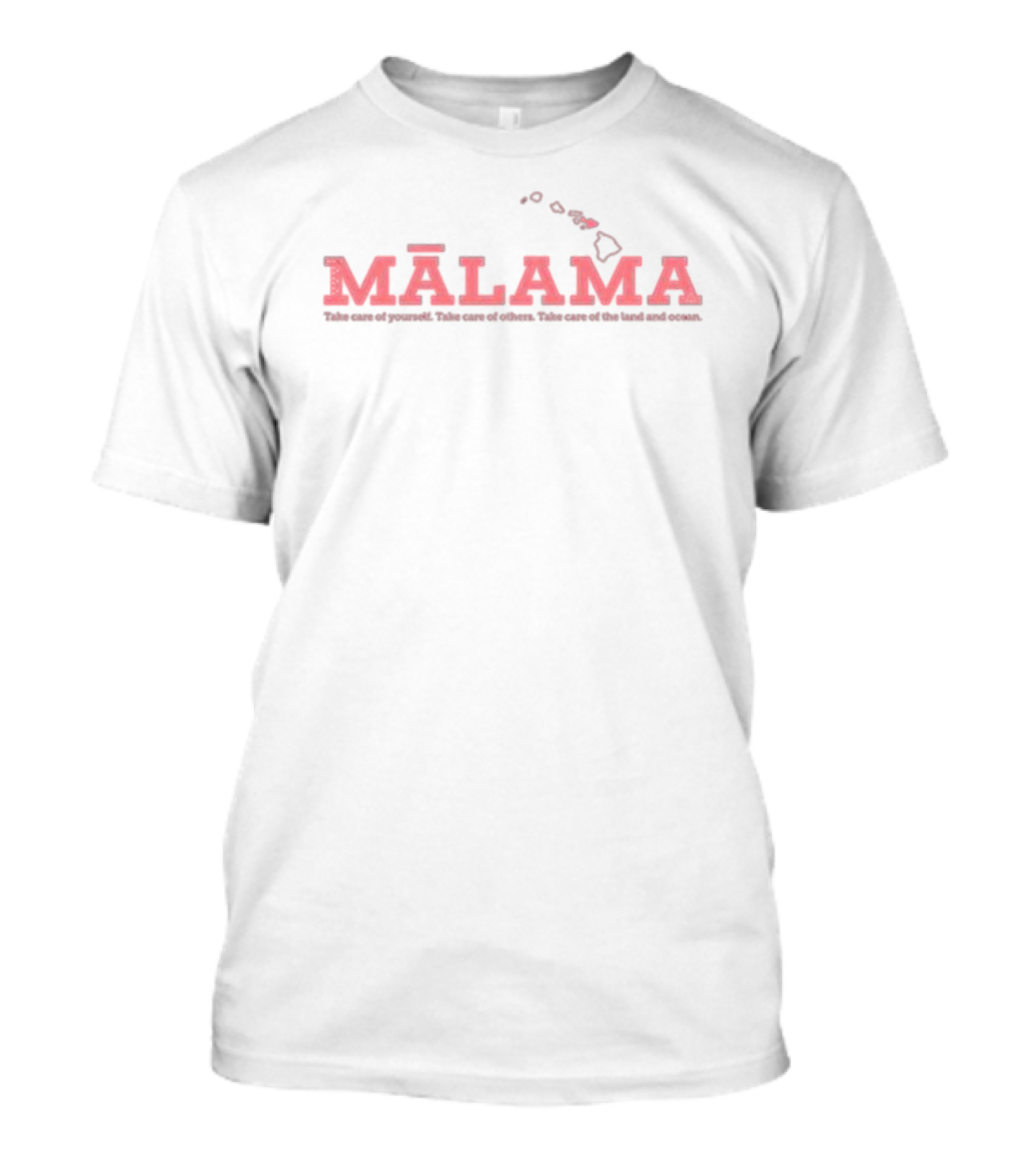 Mālama Take Care Of Yourself Take Care Of Others Take Care Of The Land And Ocean Maui Strong T-Shirt