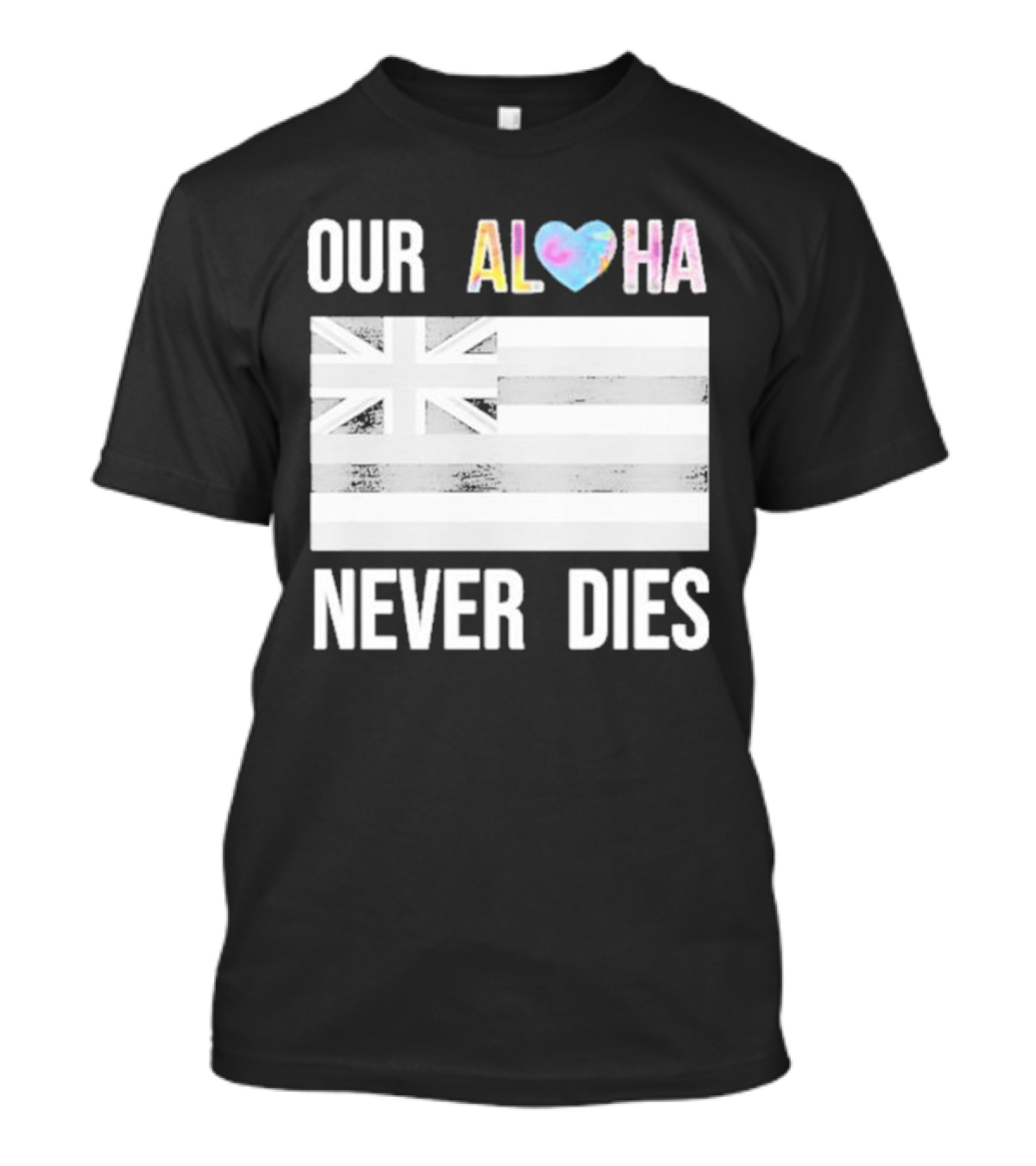 Our Aloha Never Dies Maui Strong Hawaiian Flag T-Shirt