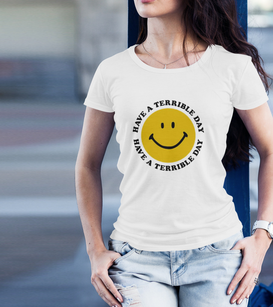 Smiley Face Have A Terrible Day T-Shirt