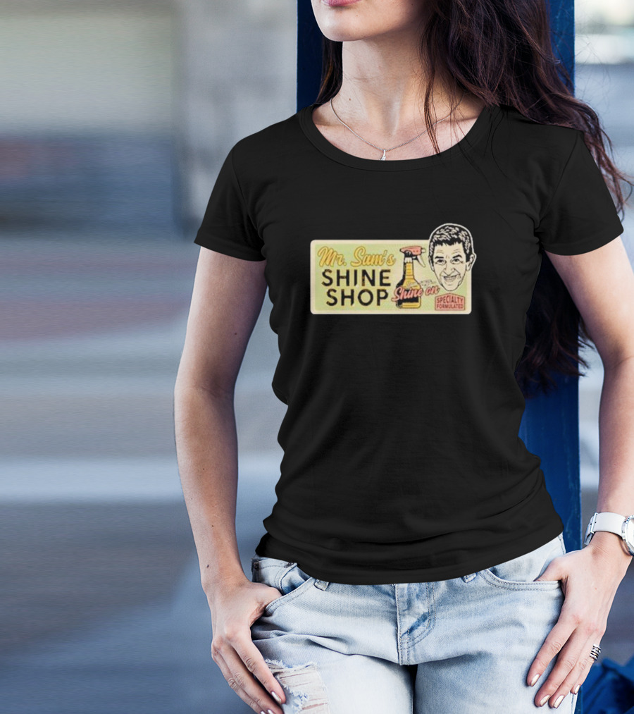 Mr. Sam's Shine Shop Shine On Specialty Formulated T-Shirt