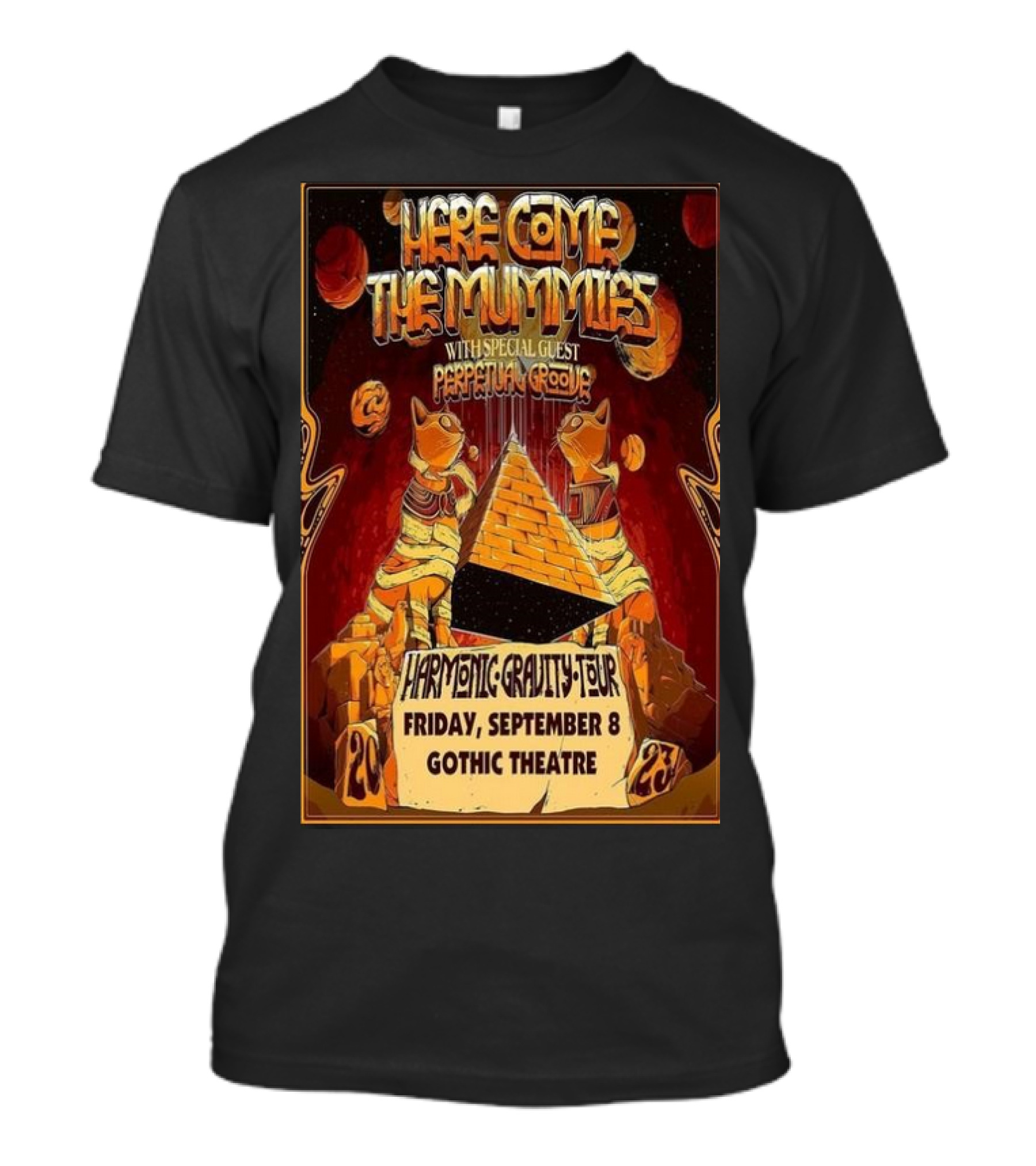 Here Come The Mummies Harmonic Gravity Tour With Special Guest Perpetual Groove Friday September 8 Gothic Theatre T-Shirt