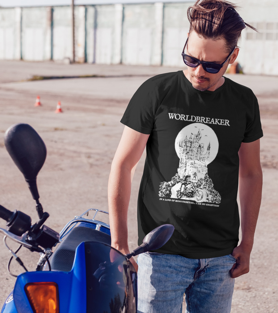 Worldbreaker Castle Biker In A Land Of Monstrosities I Am No Exception T-Shirt