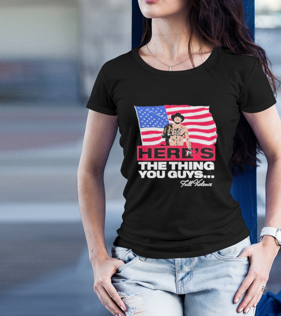 HERE'S THE THING YOU GUYS FULL VIOLENCE American Flag Background Cowboy Hat Belt T-Shirt