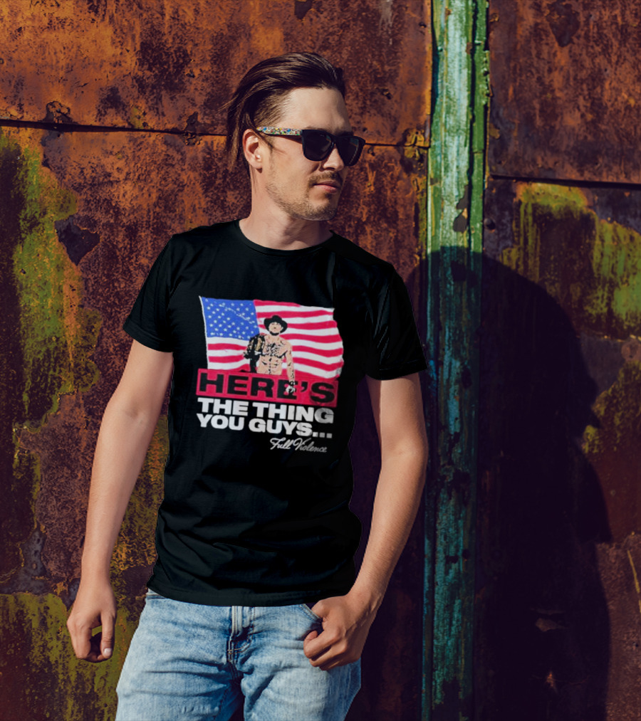 HERE'S THE THING YOU GUYS FULL VIOLENCE American Flag Background Cowboy Hat Belt T-Shirt