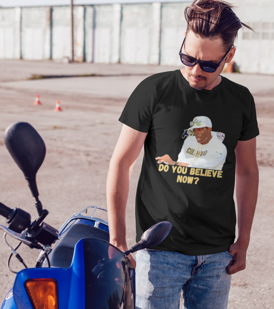 Deion Sanders Colorado Buffaloes Do You Believe Now T-Shirt