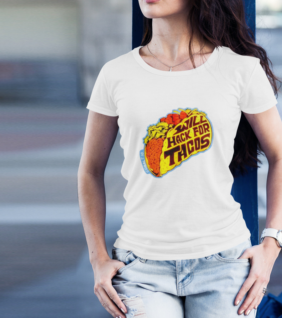 Will Hack For Tacos T-Shirt