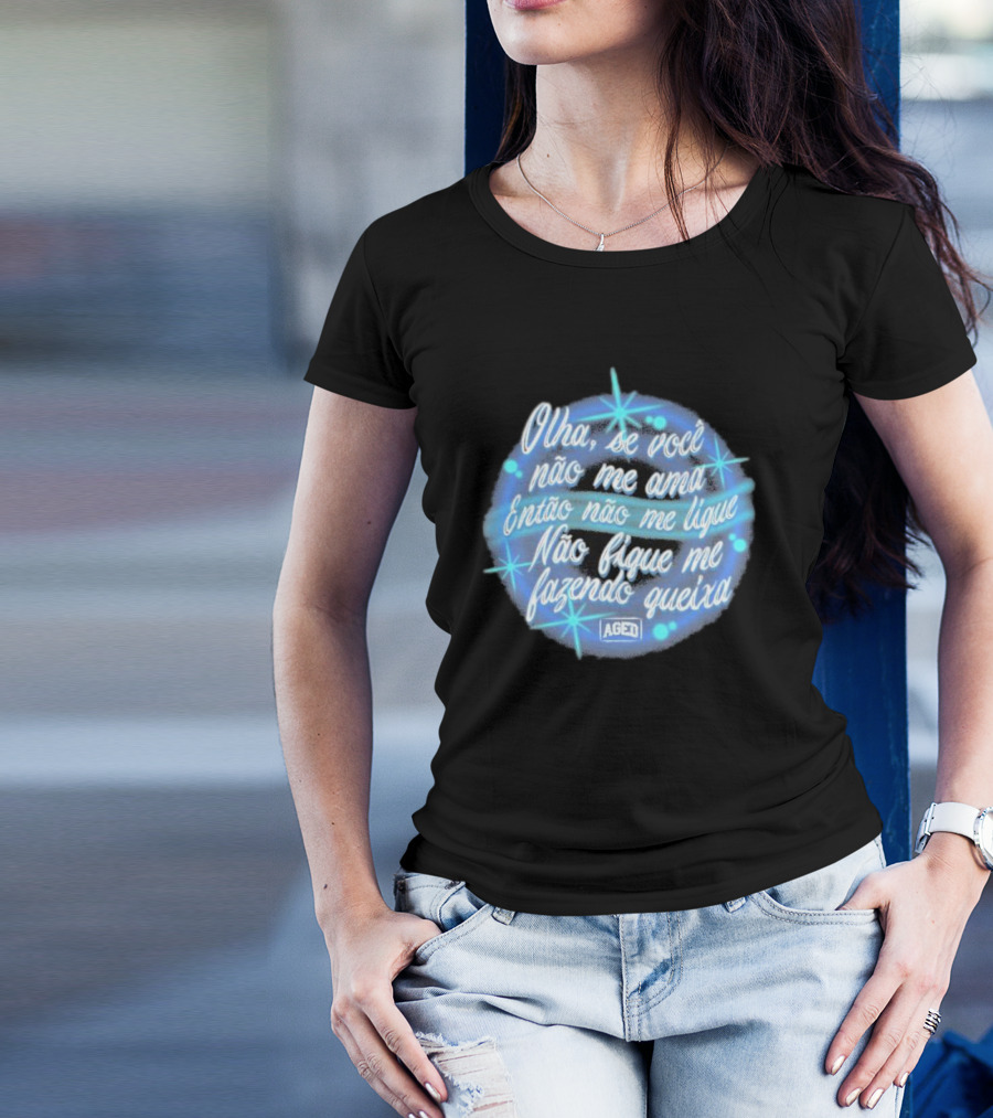 Camiseta Manoel Gomes Letra Olha Se Você Não Me Ama Então Não Me Ligue Não Fique Me Fazendo Queixa T-Shirt