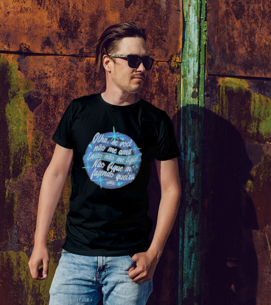 Camiseta Manoel Gomes Letra Olha Se Você Não Me Ama Então Não Me Ligue Não Fique Me Fazendo Queixa T-Shirt