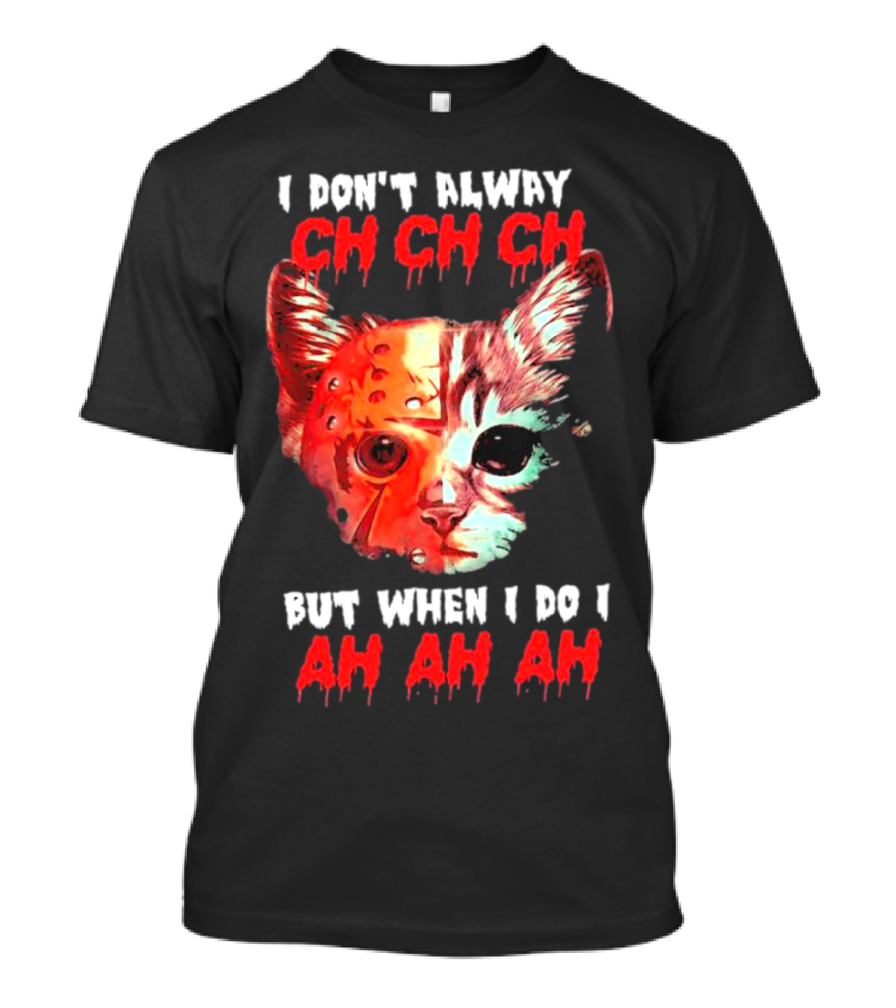 I Don't Always Ch Ch Ch But When I Do I Ah Ah Ah Cat Hockey Mask T-Shirt