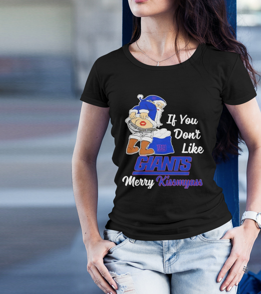If You Don’t Like Giants Merry Kissmyass Santa T-Shirt