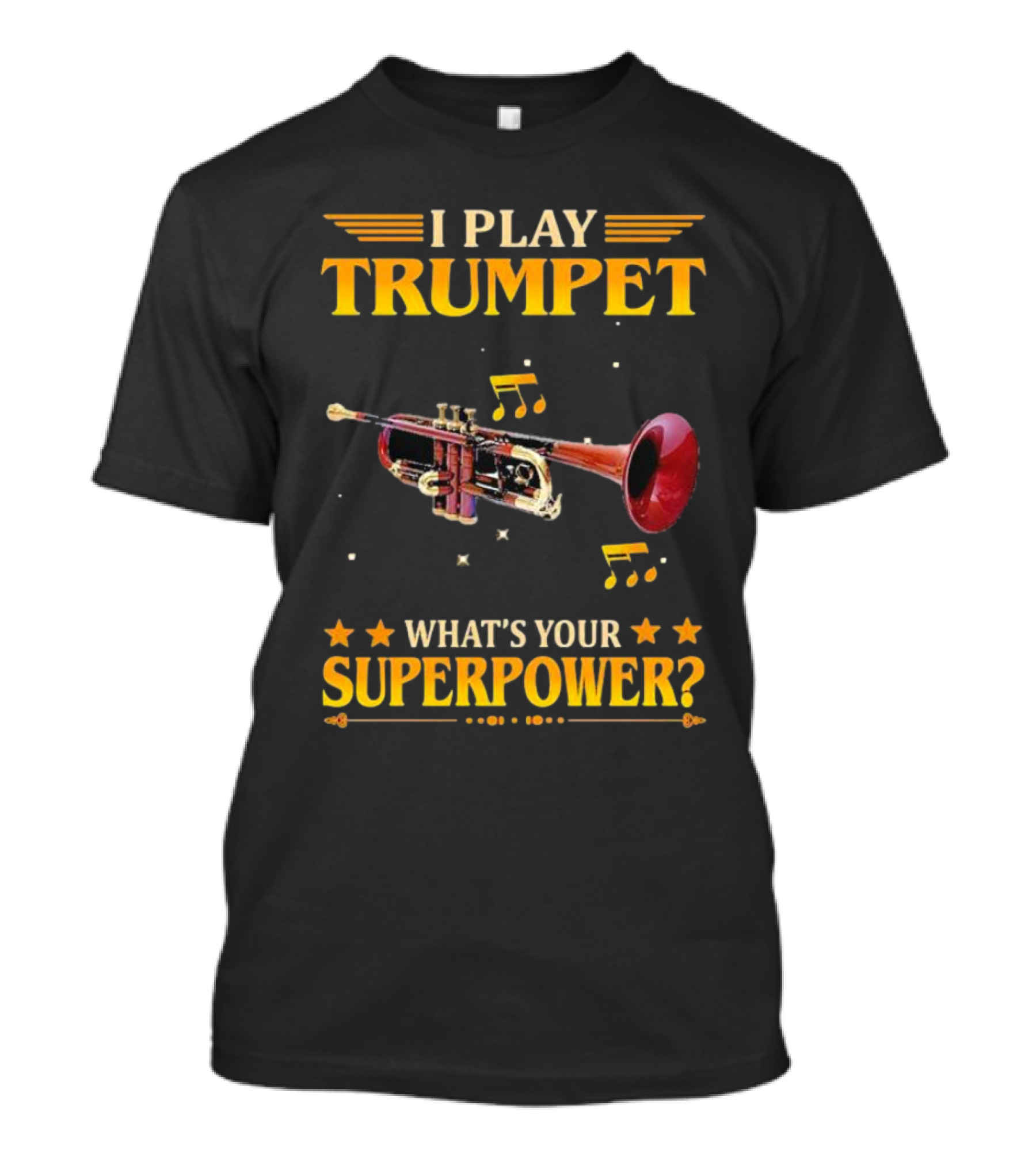 I Play Trumpet What's Your Superpower Music Notes Stars T-Shirt