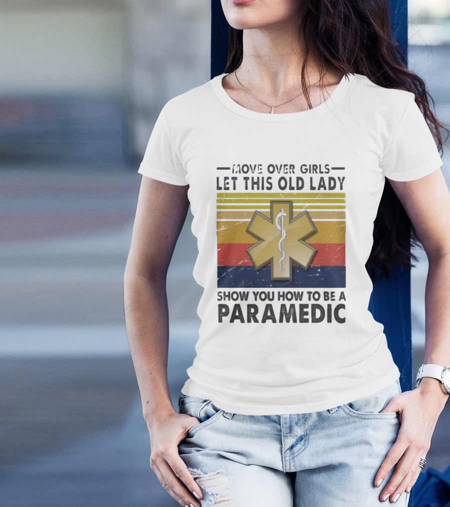 Move Over Girls Let This Old Lady Show You How To Be A Paramedic Vintage Star Of Life T-Shirt