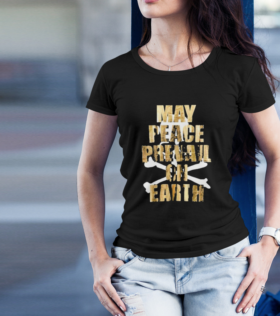 May Peace Prevail On Earth T-Shirt