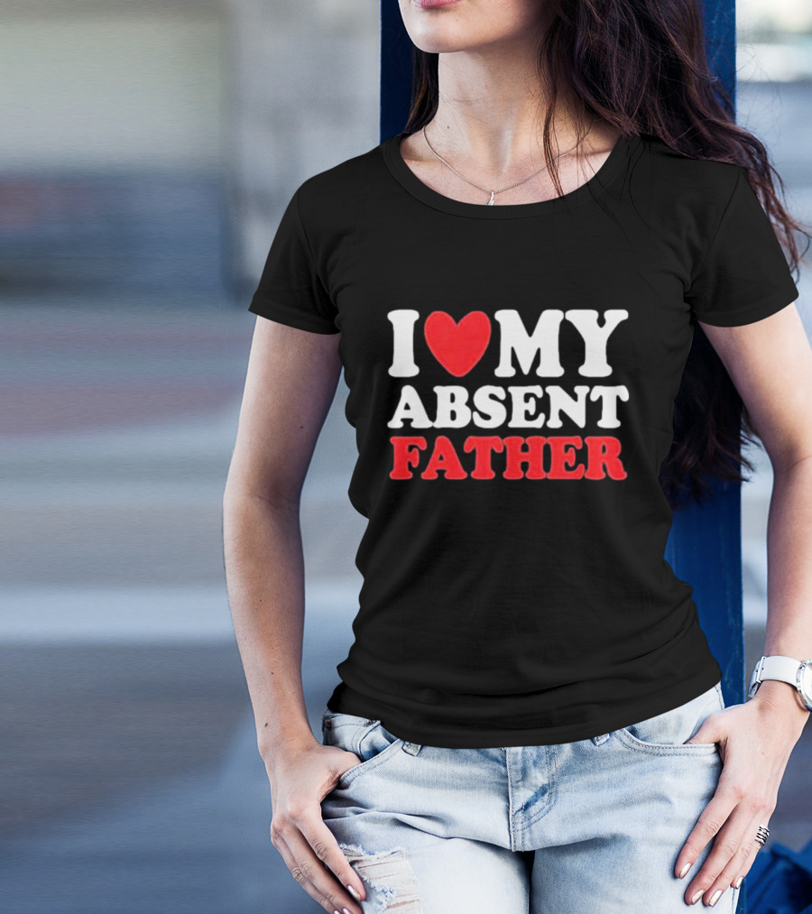 I Love My Absent Father Retro Style Irony T-Shirt