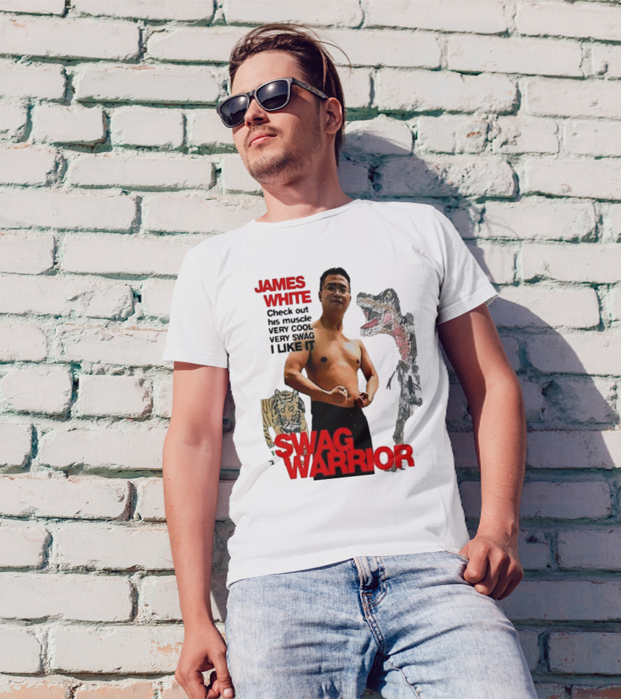 JAMES WHITE SWAG WARRIOR VERY COOL VERY SWAG I LIKE IT T-Shirt