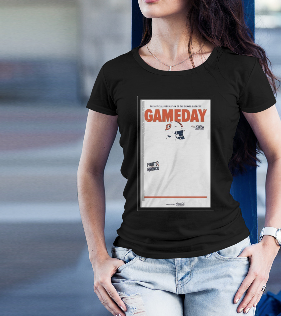 Gameday Broncos Official Publication Fight Broncos Catch Broncos T-Shirt