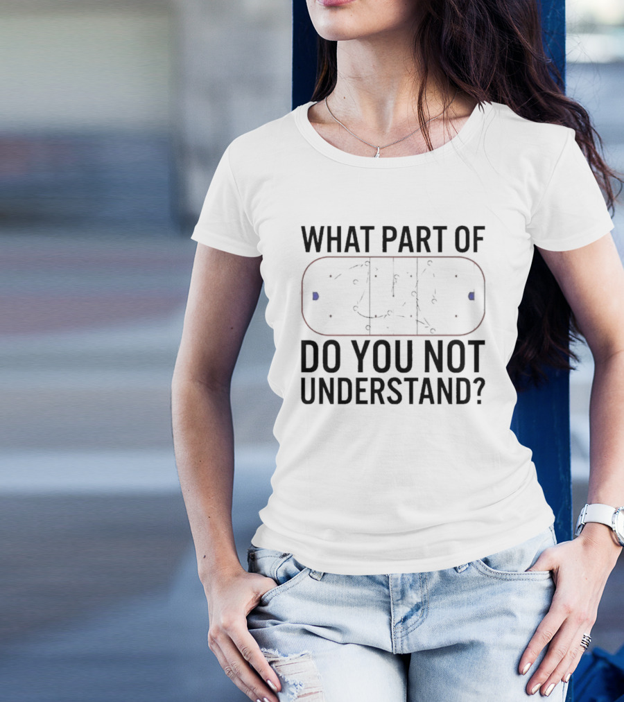 What Part Of Hockey Do You Not Understand Rink Diagram T-Shirt