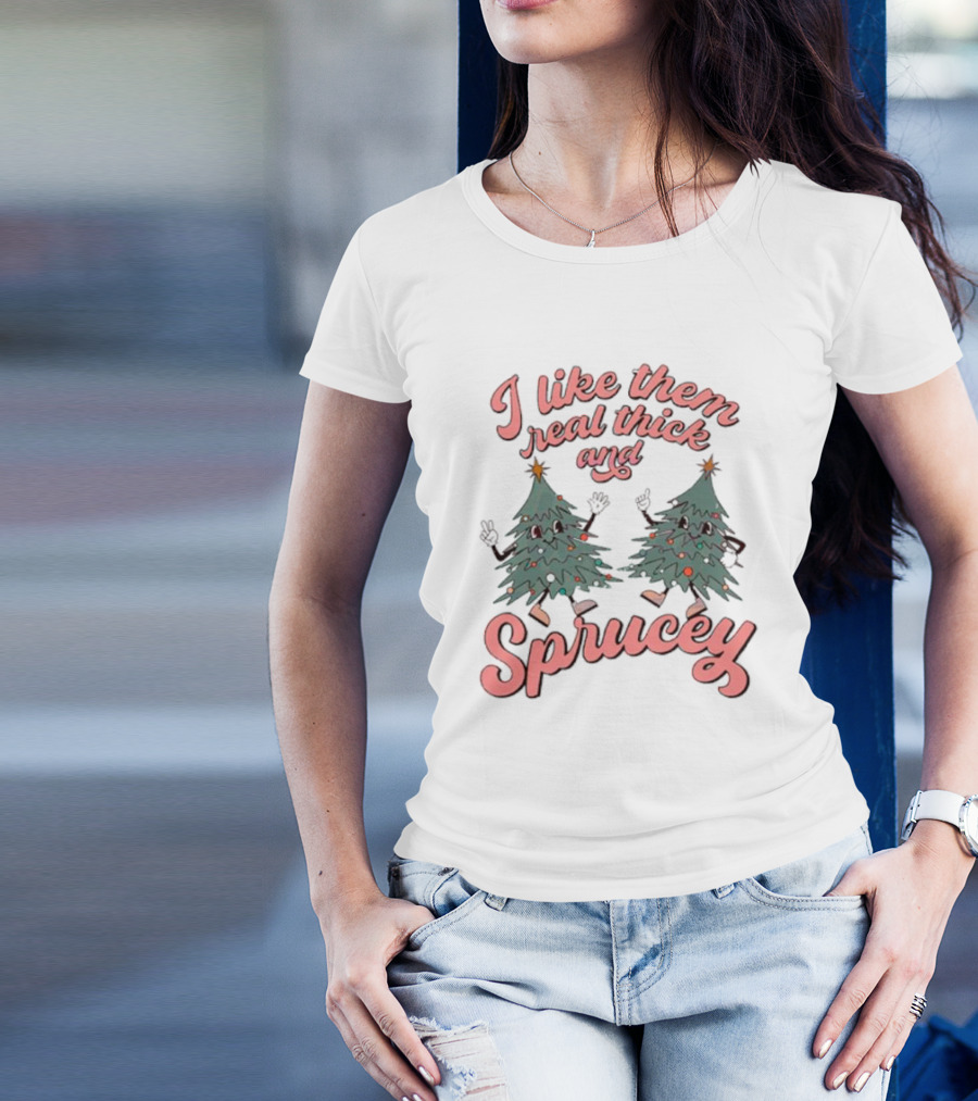 I Like Them Real Thick And Sprucey Christmas Tree Dancing T-Shirt