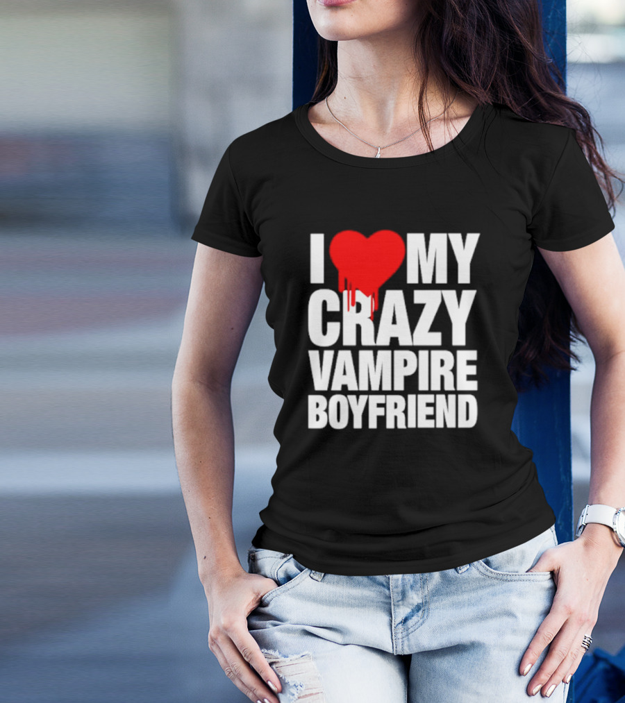 I Love My Crazy Vampire Boyfriend Dripping Heart T-Shirt