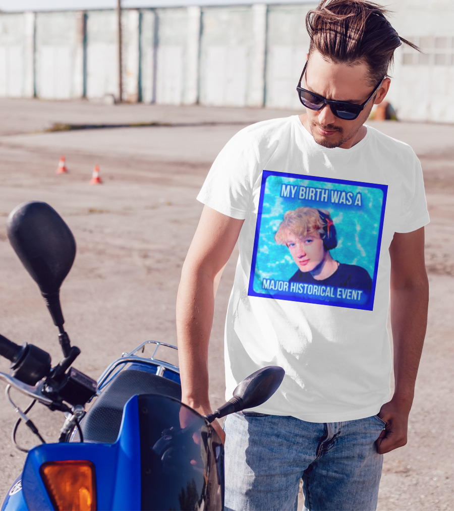My Birth Was A Major Historical Event With Young Blond Headset Wearer T-Shirt