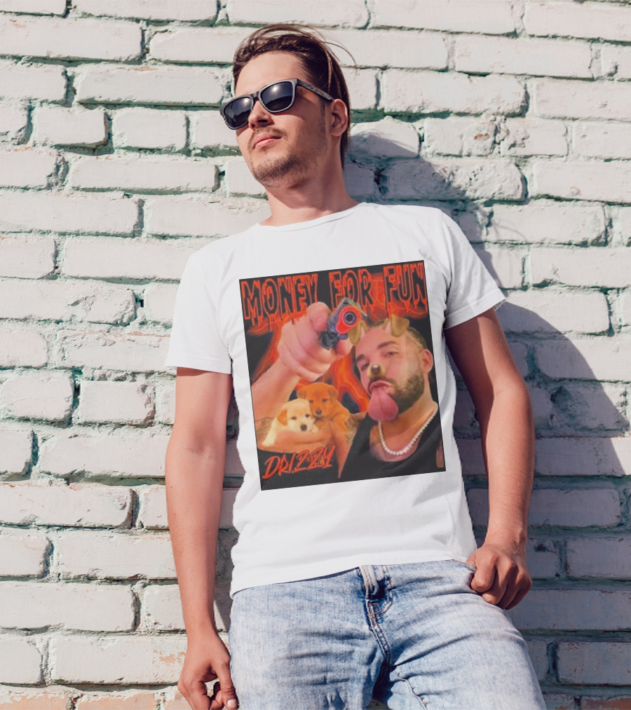 Money For Fun Drizzy Dogs Funnyahhtees T-Shirt