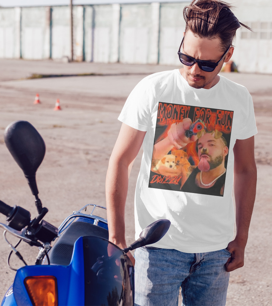 Money For Fun Drizzy Dogs Funnyahhtees T-Shirt