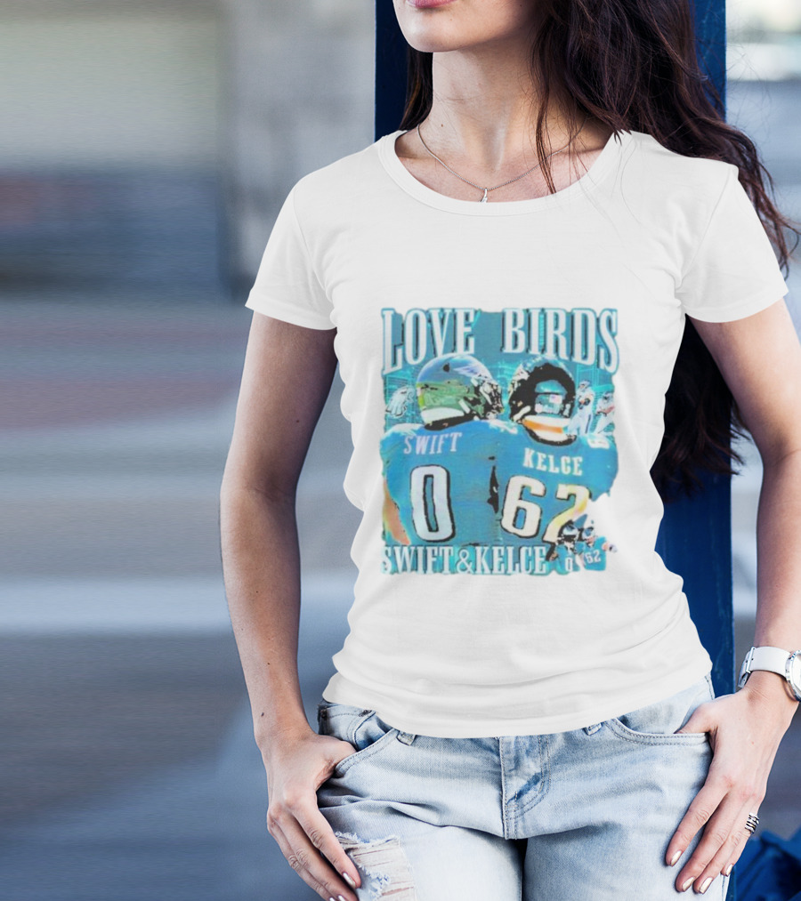 Love Birds Swift 0 Kelce 62 Swift And Kelce T-Shirt