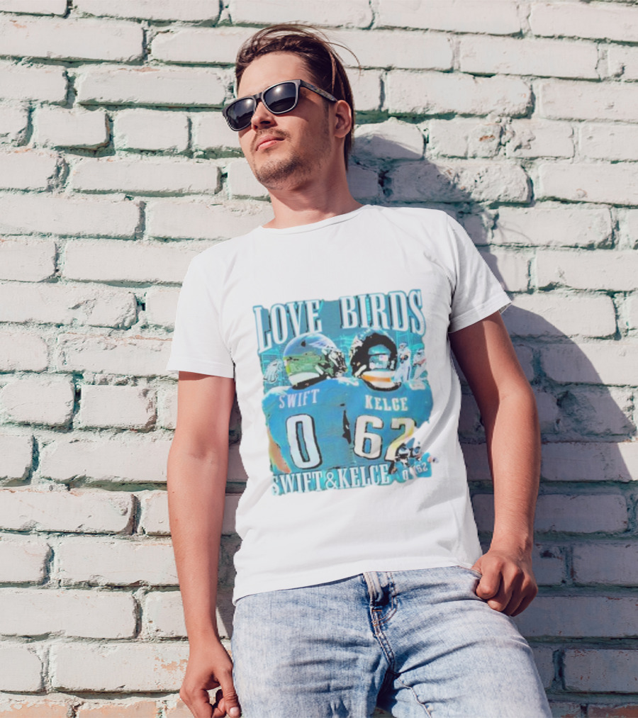 Love Birds Swift 0 Kelce 62 Swift And Kelce T-Shirt
