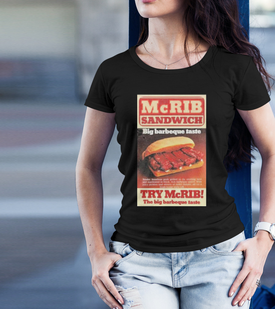 McRIB Sandwich Big Barbeque Taste Try The Big Barbeque Taste T-Shirt