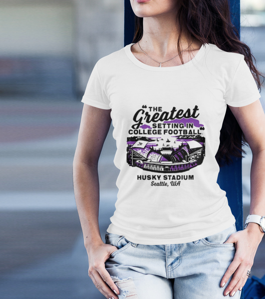 Husky Stadium Seattle WA The Greatest Setting In College Football Washington Huskies T-Shirt