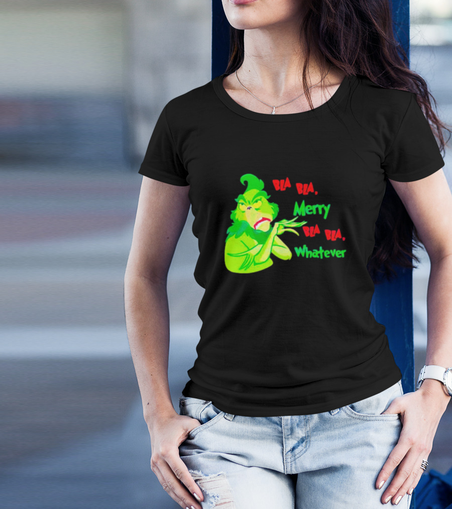 Grinchmas Bla Bla Merry Bla Bla Whatever T-Shirt
