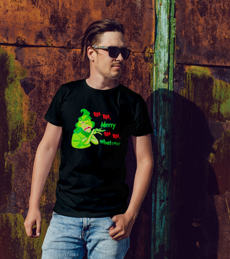 Grinchmas Bla Bla Merry Bla Bla Whatever T-Shirt