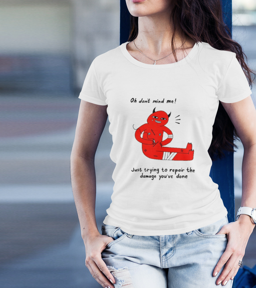 Oh Don’t Mind Me Just Trying To Repair The Damage You’ve Done Red Cartoon Devil Patching Up T-Shirt