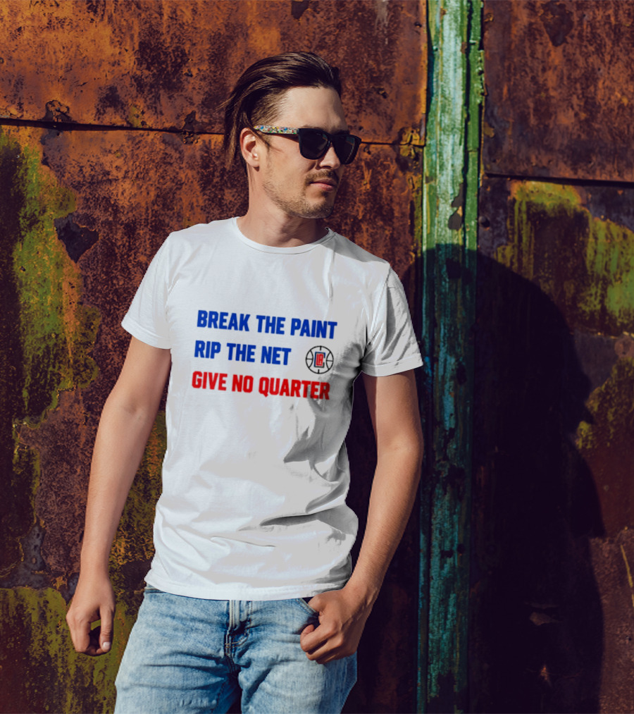 Break The Paint Rip The Net Give No Quarter LA Clippers T-Shirt