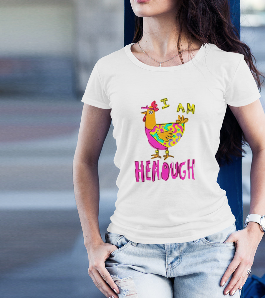 Chicken I Am Henough Colorful T-Shirt