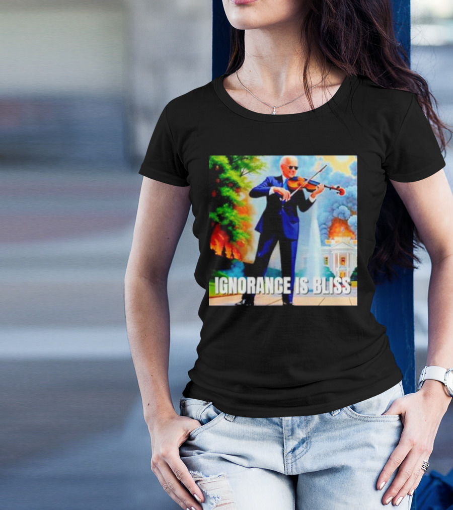 Joe Biden Ignorance Is Bliss Violin Playing In Front Of White House Fire And Explosion T-Shirt