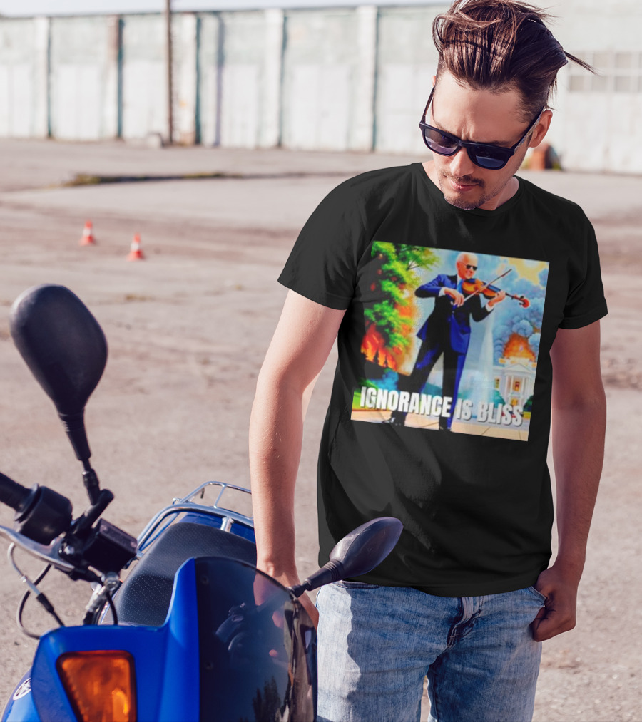 Joe Biden Ignorance Is Bliss Violin Playing In Front Of White House Fire And Explosion T-Shirt