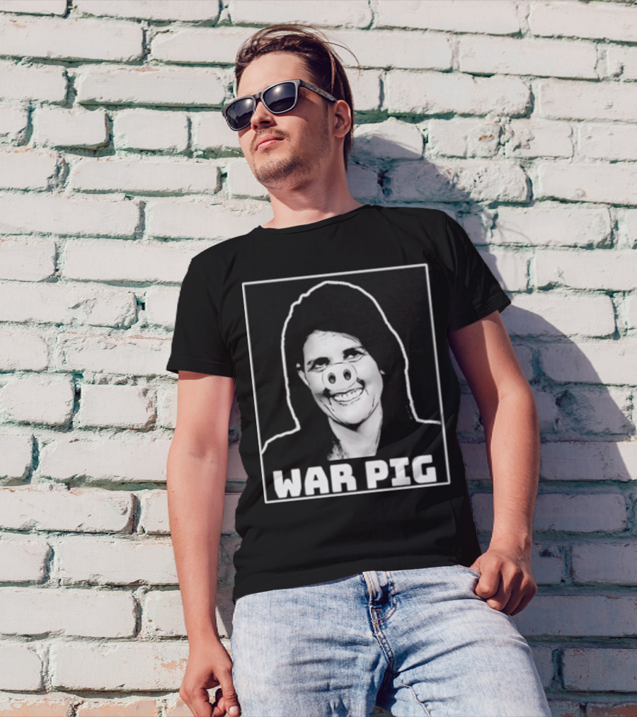 Nikki Haley War Pig T-Shirt