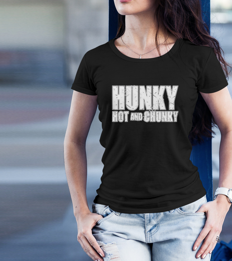 Hunky Hot And Chunky T-Shirt