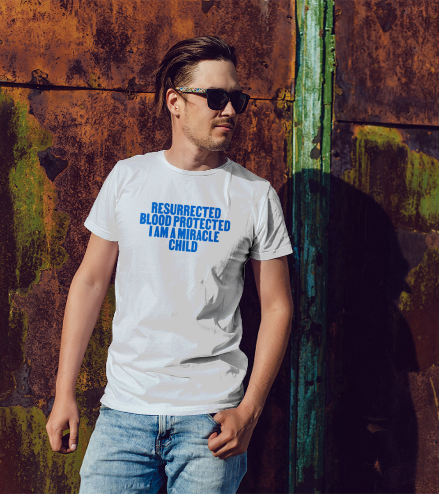 Resurrected Blood Protected Miracle Child Declaration T-Shirt