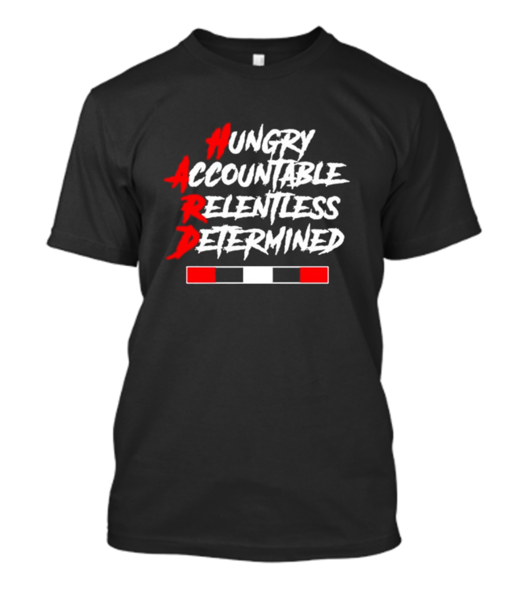 Hungry Accountable Relentless Determined Red White Black Bold Letters T-Shirt