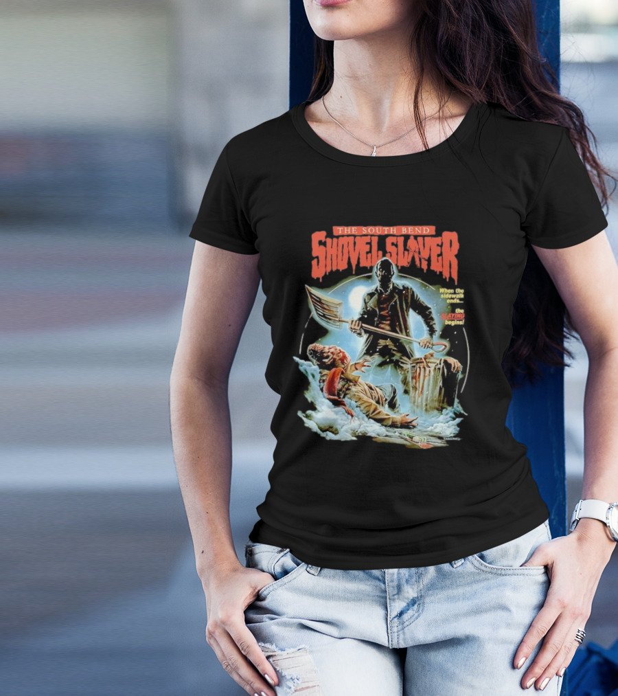 The South Bend Shovel Slayer When The Sidewalk Ends The Slaying Begins T-Shirt