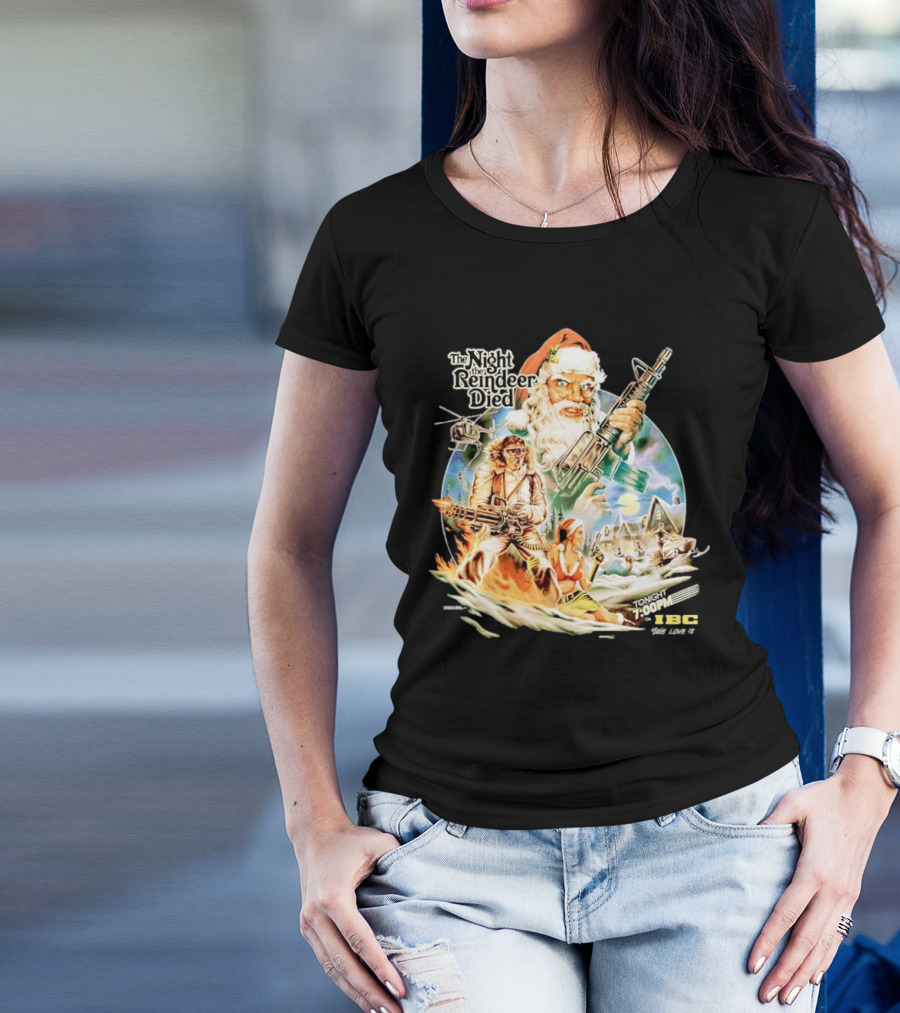 The Night The Reindeer Died Tonight 7:00 PM IBC T-Shirt