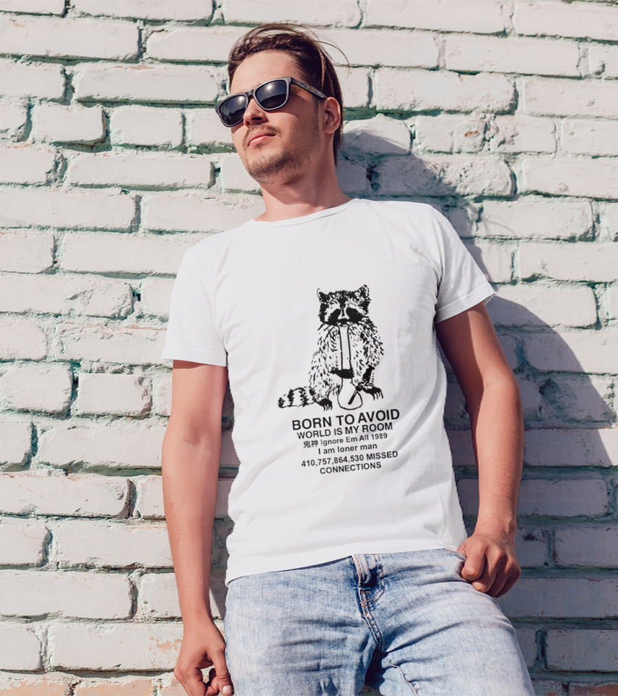 Born To Avoid World Is My Room Raccoon 1989 Ignore Em All Loner Man Connections T-Shirt