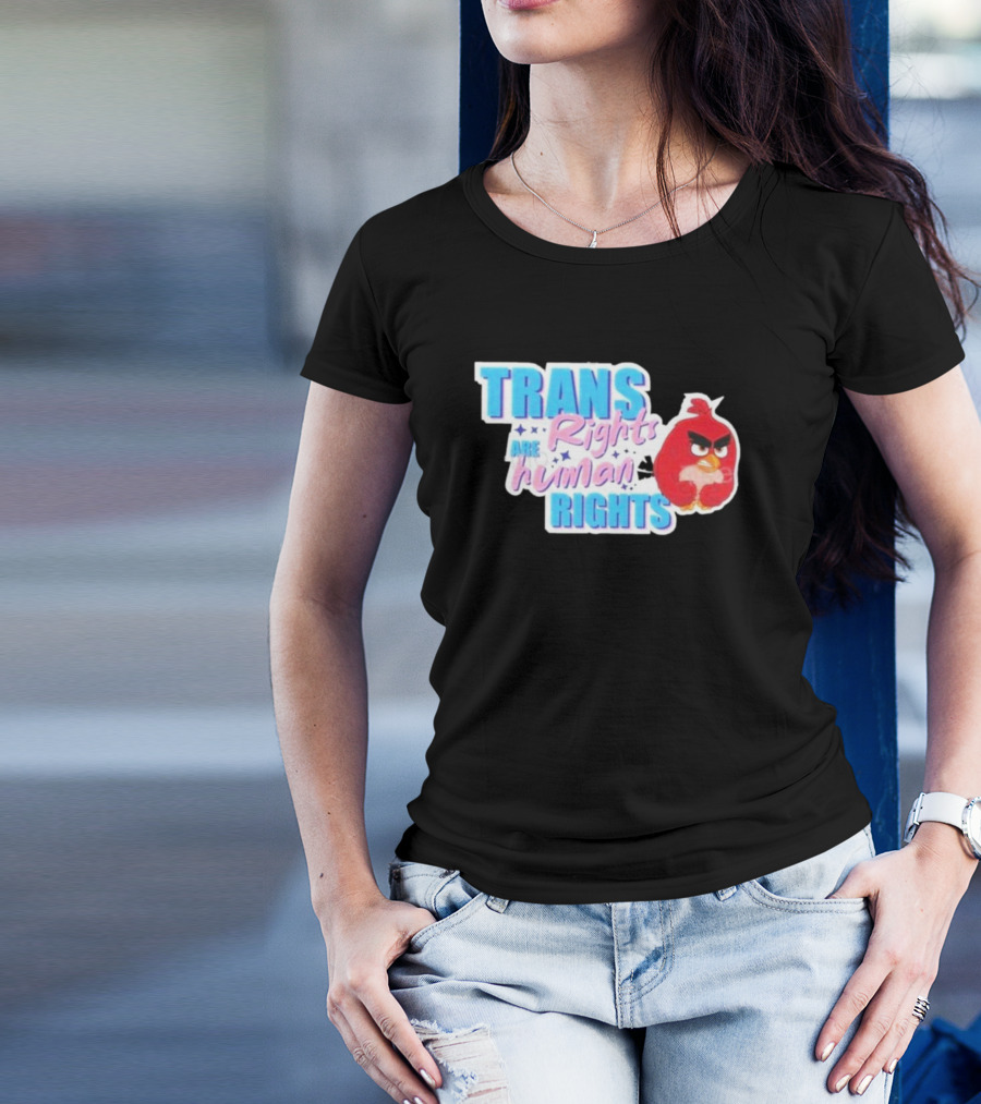 Angry Bird Trans Rights Are Human Rights Trans Rights Are Human Rights T-Shirt